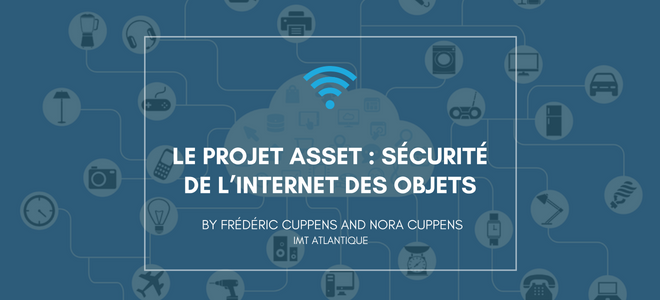 Le projet ASSET : Sécurité de l’Internet des Objets