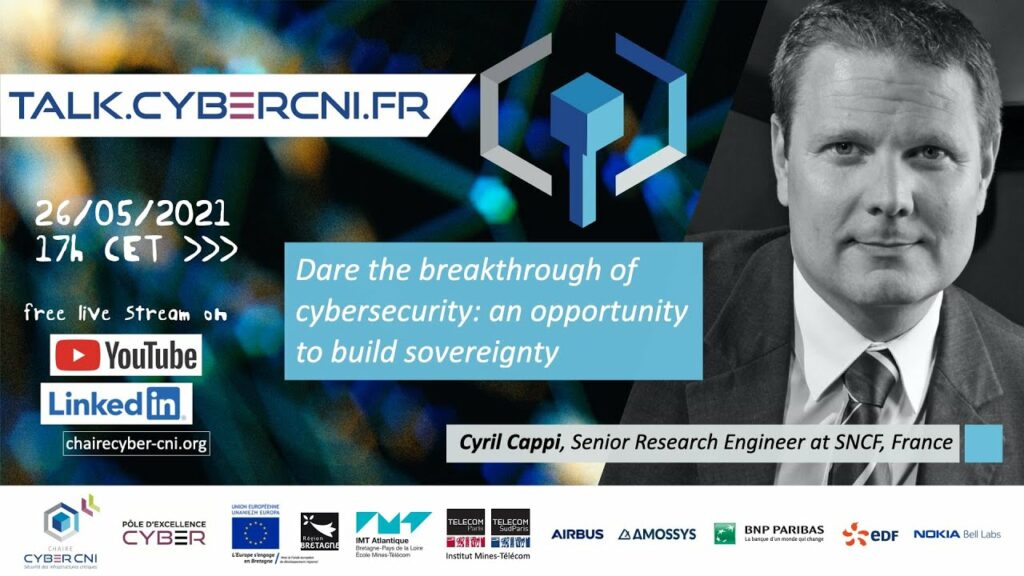Wed, May 26, 2021, 17 CET I Cyril Cappi  (SNCF) – Dare the breakthrough of cybersecurity: an opportunity to build sovereignty