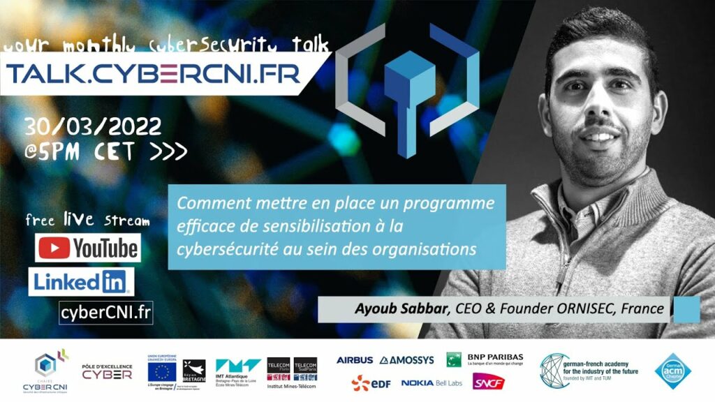 Wed, Mar 30, 2022, 5pm CET I Ayoub Sabbar (Ornisec) – Comment mettre en place un programme efficace de sensibilisation à la cybersécurité au sein des organisations