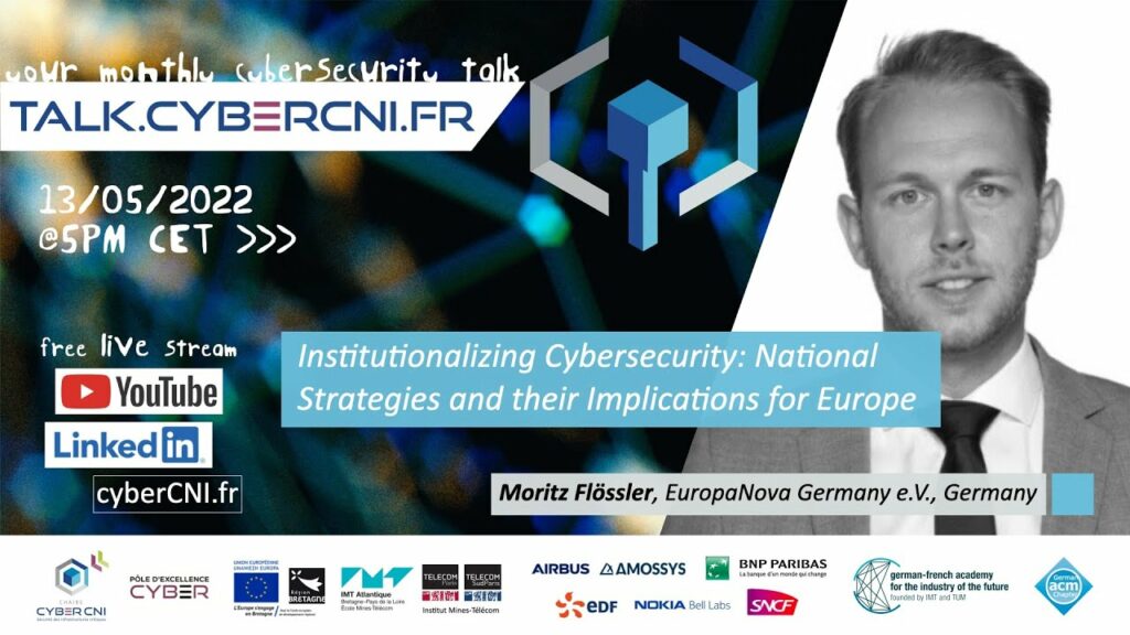 FRI, MAY 13, 2022, 5pm CET I Moritz Flößler (EuropaNova Germany e.V., Germany) – InsTitutionalizing Cybersecurity: National Strategies and their Implications for Europe