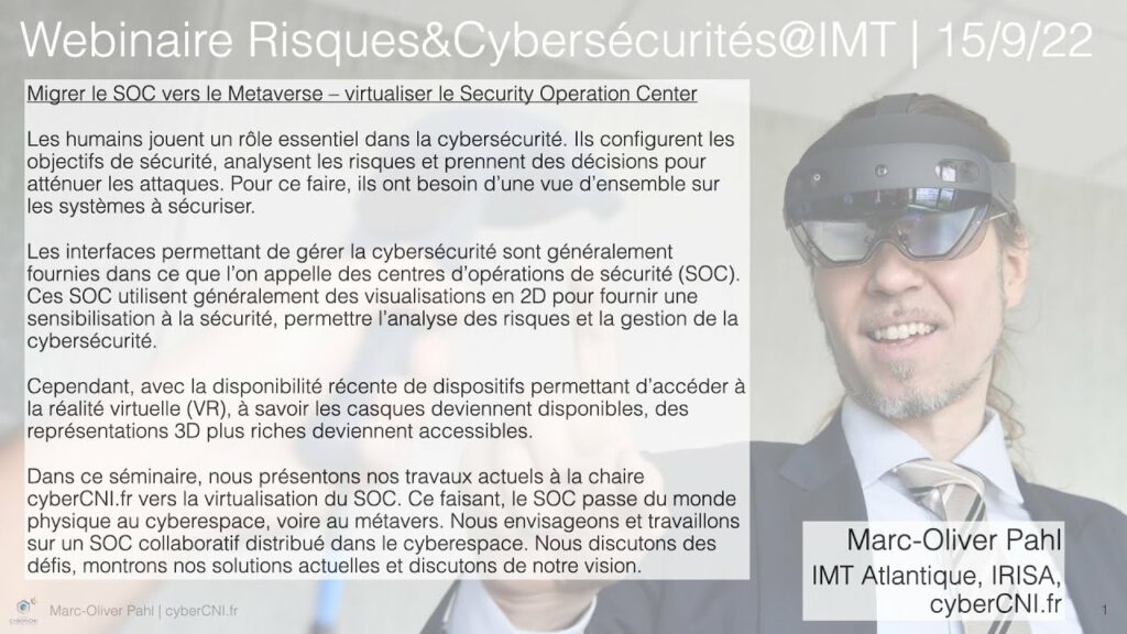 Webinaire Risques&Cybersécurités@IMT: Marc-Oliver Pahl “Migrer le SOC vers le Metaverse – virtualiser le Security Operation Center”