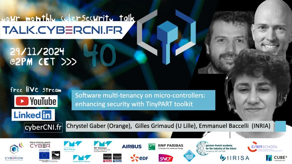 [T40] Software multi-tenancy on micro-controllers: enhancing security with TinyPART toolkit – Chrystel Gaber (Orange),  Gilles Grimaud (U Lille), Emmanuel Baccelli  (INRIA)